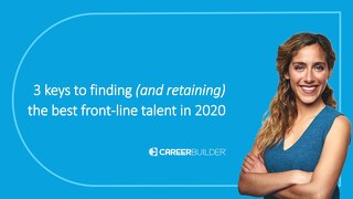 3 keys to finding and retaining the best front-line talent in 2020