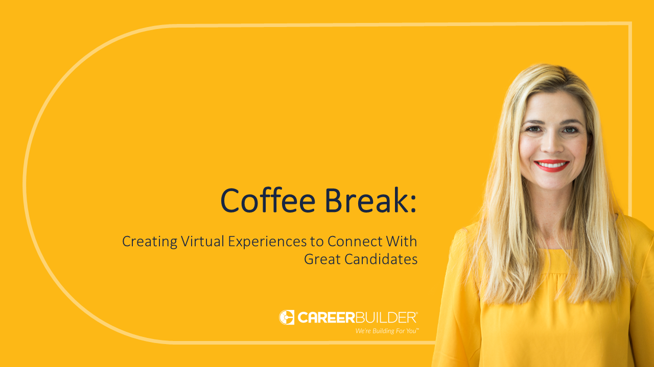 Coffee Break: Creating Virtual Experiences to Connect With Great Candidates
