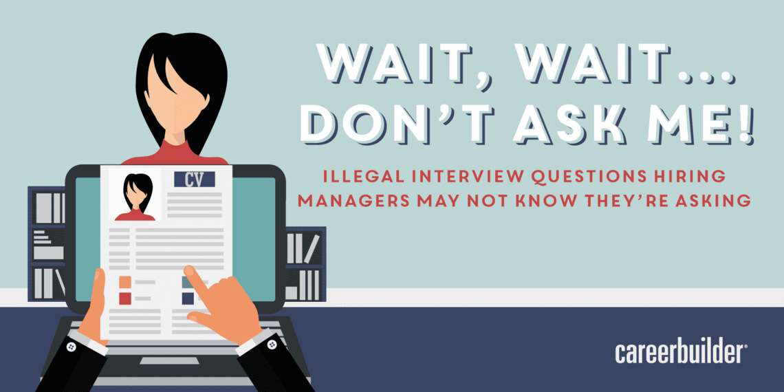 Illegal interview questions employers may not know they’re asking