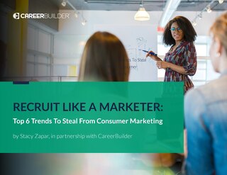 Recruit Like a Marketer: 6 Trends in Consumer Marketing