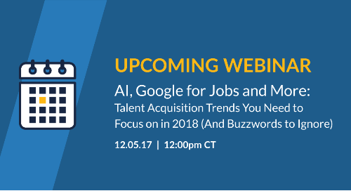 AI, Google for Jobs and More: Talent Acquisition Trends You Need to Focus on in 2018 (And Buzzwords to Ignore)