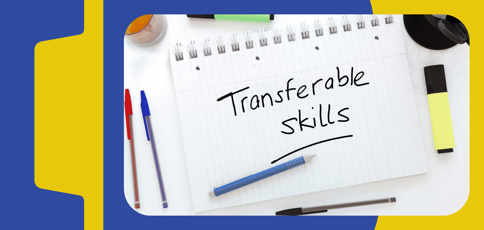 You may have hidden transferable skills &mdash; here&rsquo;s how to use them