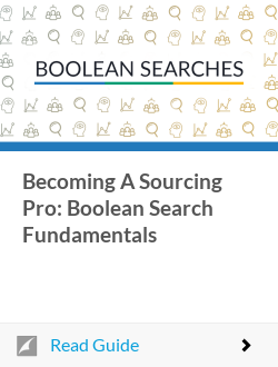 Becoming A Sourcing Pro: Boolean Search Fundamentals